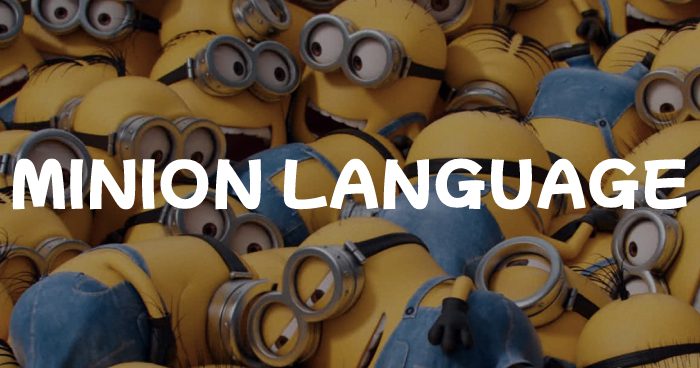 Minion Language - The Truth Behind Minionese